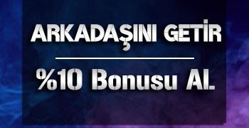Bahsine Arkadaşını Getir %10 Bonus Al bahsine bonus 9