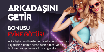 Kalebet Arkadaşını Getir Bonusu kalebet-arkadas